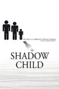 Shadow Child: My Life As A Sibling To Chronic Disease - Paperback