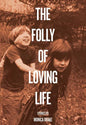 The Folly of Loving Life - Paperback