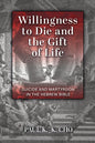 Willingness to Die and the Gift of Life: Suicide and Martyrdom in the Hebrew Bible - Paperback