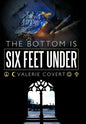 The Bottom is Six Feet Under - Hardcover