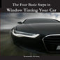 The Four Basic Steps in Window Tinting Your Car - Paperback