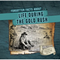 Forgotten Facts about Life During the Gold Rush - Library Binding