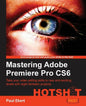 Mastering Adobe Premiere Pro Cs6 - Paperback