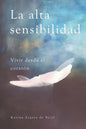La alta sensibilidad, vivir desde el corazón - Paperback
