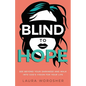 Blind to Hope: See Beyond Your Darkness and Walk into God's Vision for Your Life - Paperback