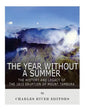 The Year Without a Summer: The History and Legacy of the 1815 Eruption of Mount Tambora - Paperback