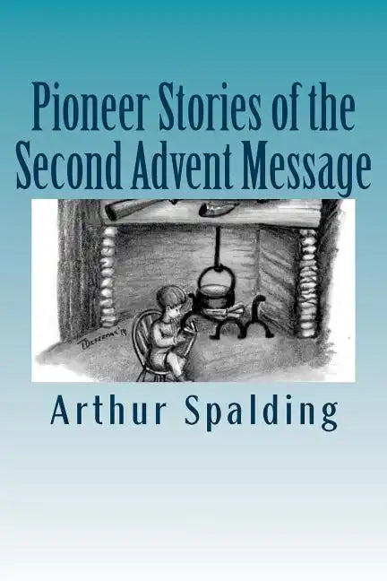 Pioneer Stories of the Second Advent Message - Paperback