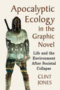 Apocalyptic Ecology in the Graphic Novel: Life and the Environment After Societal Collapse - Paperback