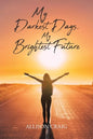 My Darkest Days, My Brightest Future - Paperback