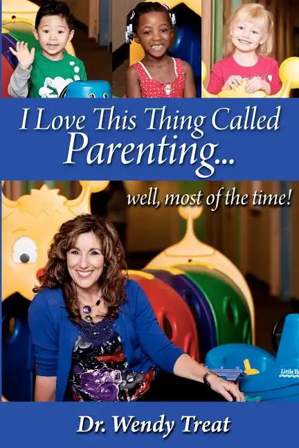 I Love This Thing Called Parenting...Well, MOST of the Time - Paperback
