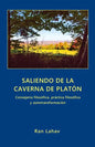 Saliendo de la Caverna de Platón: Consejería filosófica, práctica filosófica y autotransformación - Paperback