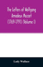 The letters of Wolfgang Amadeus Mozart (1769-1791) (Volume I) - Paperback