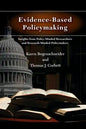Evidence-Based Policymaking: Insights from Policy-Minded Researchers and Research-Minded Policymakers - Paperback