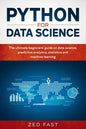 Python for Data Science: The Ultimate Beginners' Guide to Data Science, Predictive Analytics, Statistics, and Machine Learning - Paperback