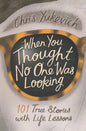 When You Thought No One Was Looking: 101 Life Lessons - Paperback