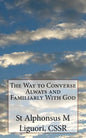 The Way to Converse Always and Familiarly With God - Paperback