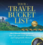 Your Travel Bucket List: The Ultimate Guide to Enrich Your Life with Great Adventures and Unforgettable Memories - Hardcover