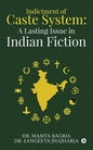 Indictment of Caste System: A Lasting Issue in Indian Fiction - Paperback