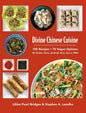 Divine Chinese Cuisine: 100 Recipes - 70 Vegan Options - No Gluten, Dairy, Seafood, Nuts, Dye or MSG - Hardcover