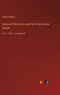 History of the Decline and Fall of the Roman Empire: Vol. 1; Part 2 - in large print - Hardcover