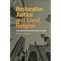 Restorative Justice and Lived Religion: Transforming Mass Incarceration in Chicago - Paperback