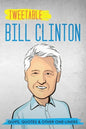 Tweetable Bill Clinton: Quips, Quotes & Other One-Liners - Paperback