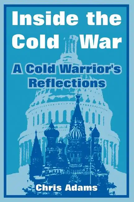 Inside the Cold War: A Cold Warrior's Reflections - Paperback