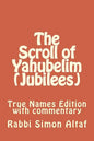 The Scroll of Yahubelim (Jubilees): True Names Edition with Commentary - Paperback