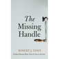 The Missing Handle: Finding Meaning When There Is None to Be Had - Paperback