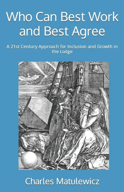 Who Can Best Work and Best Agree: A 21st Century Approach for Inclusion and Growth in the Lodge - Paperback