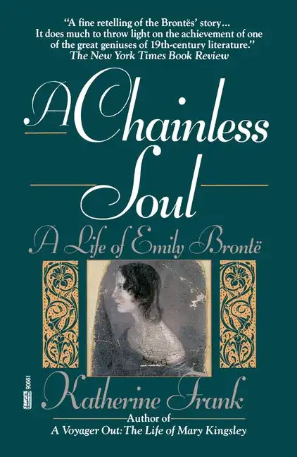 A Chainless Soul: A Life of Emily Bronte - Paperback
