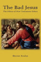 The Bad Jesus: The Ethics of New Testament Ethics - Paperback