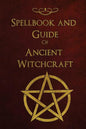 Spellbook and Guide of Ancient Witchcraft: Spells, Charms, Potions and Enchantments for Wiccans - Paperback