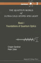 Quantum World of Ultra-Cold Atoms and Light, the - Book I: Foundations of Quantum Optics - Paperback