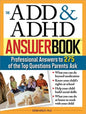 The Add & ADHD Answer Book: Professional Answers to 275 of the Top Questions Parents Ask - Paperback