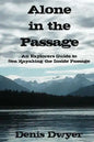 Alone in the Passage: An Explorers Guide to Sea Kayaking the Inside Passage - Paperback