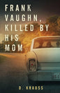 Frank Vaughn Killed by his Mom - Paperback