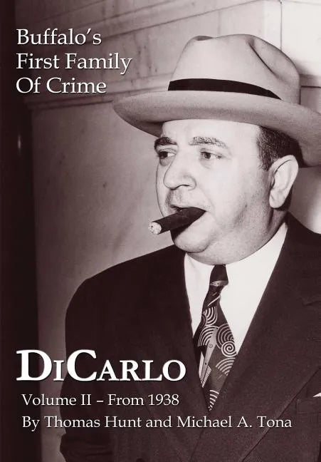 DiCarlo: Buffalo's First Family of Crime - Vol. II - Hardcover