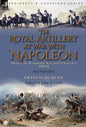 The Royal Artillery at War With Napoleon During the Peninsular War and at Waterloo, 1808-15 - Hardcover