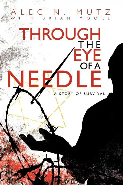 Through the Eye of a Needle: A Story of Survival - Paperback
