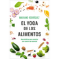 El Yoga de Los Alimentos: Macrobiótica Para Conectar Con Nuestro Ser Esencial / Food Yoga. Macrobiotics to Connect with Our Essential Being - Paperback