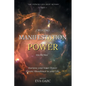 CREATING MANIFESTATION POWER Into The Now: Harness your Inner Power, Create Abundance in your Life - Paperback