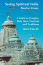 Seeing Spiritual India: A Guide to Temples, Holy Sites, Festivals and Traditions: 2020 Update - Paperback