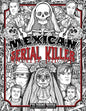 Mexican Serial Killer Coloring Book: The Most Prolific Serial Killers In Mexican History. The Unique Gift for True Crime Fans - Full of Infamous Murde - Paperback