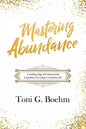 Mastering Abundance: A Leading-Edge 5th Dimensional Experience for Living a Luminous Life - Paperback