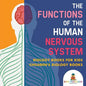 The Functions of the Human Nervous System - Biology Books for Kids Children's Biology Books - Paperback