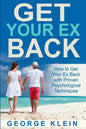 Get Your Ex Back: How to Get Your Ex Back with Proven Psychological Techniques - Paperback