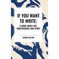 If You Want to Write: A Book about Art, Independence and Spirit - Hardcover