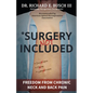 Surgery NOT Included: Freedom from Chronic Neck and Back Pain - Paperback