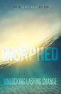 Morphed: Unlocking Lasting Change - Paperback
